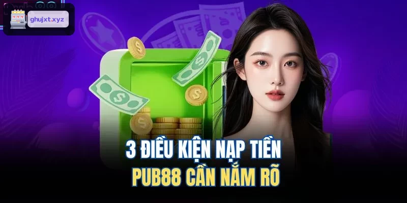 3 điều kiện nạp tiền ZO88 cần nắm rõ