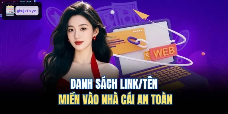 Danh sách link truy cập an toàn đến nhà cái