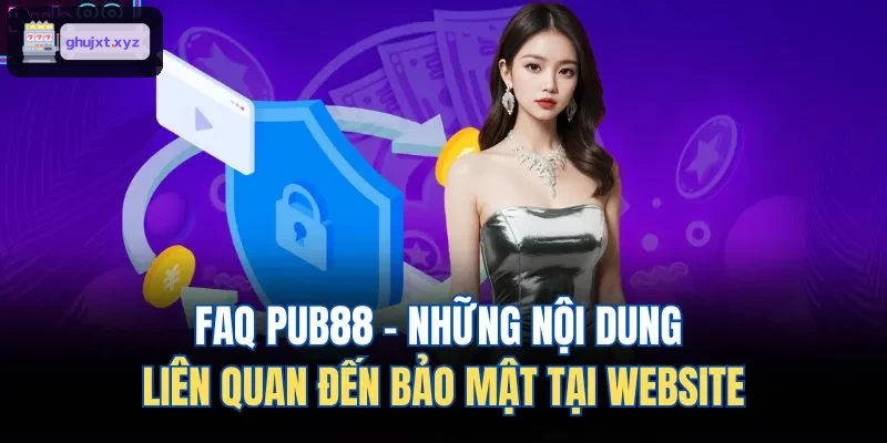 FAQ ZO88 - Những nội dung liên quan đến bảo mật tại website