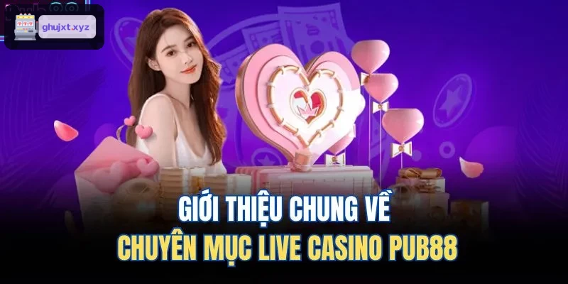 Giới thiệu chung về chuyên mục live casino ZO88