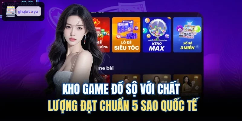 Kho game đa dạng và chất lượng đạt tiêu chuẩn quốc tế